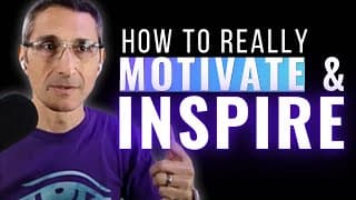 How To REALLY Motivate & Inspire Yourself (and Others)